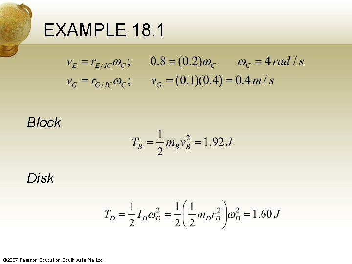 EXAMPLE 18. 1 Block Disk © 2007 Pearson Education South Asia Pte Ltd 