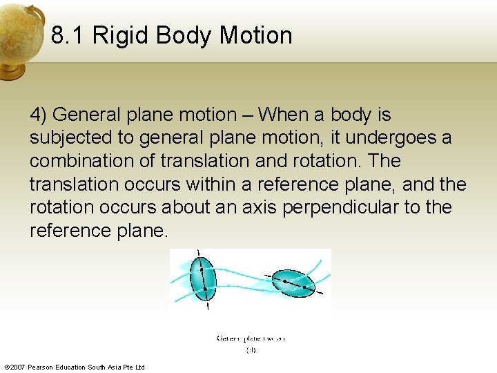 8. 1 Rigid Body Motion 4) General plane motion – When a body is