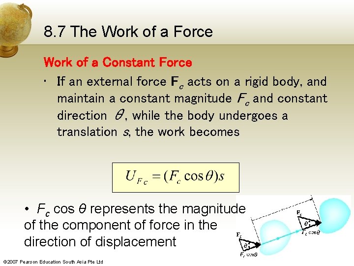 8. 7 The Work of a Force Work of a Constant Force • If