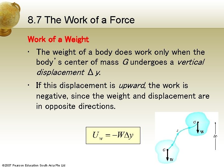 8. 7 The Work of a Force Work of a Weight • The weight