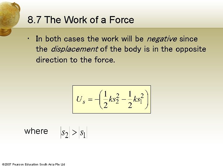 8. 7 The Work of a Force • In both cases the work will