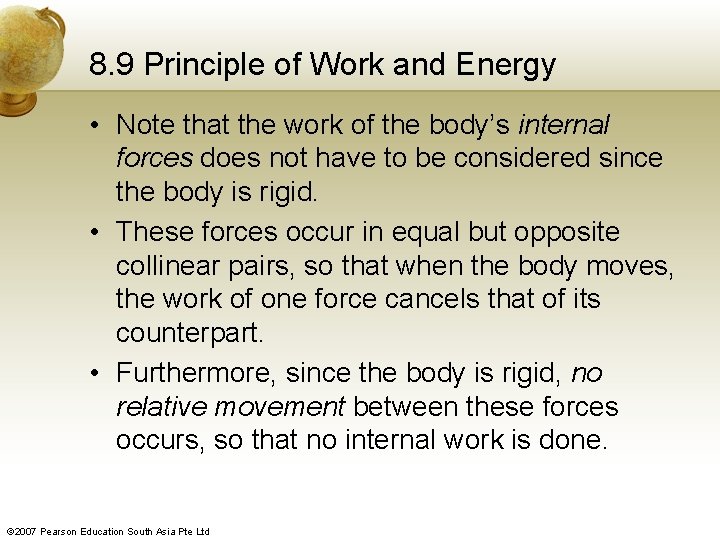 8. 9 Principle of Work and Energy • Note that the work of the