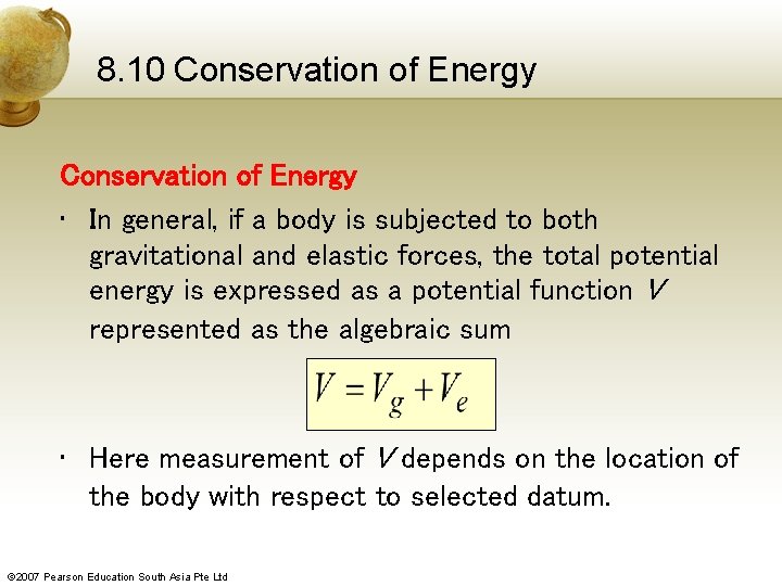 8. 10 Conservation of Energy • In general, if a body is subjected to