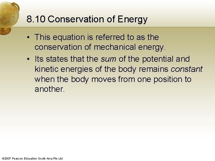 8. 10 Conservation of Energy • This equation is referred to as the conservation