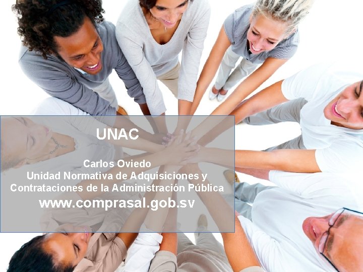 UNAC Carlos Oviedo Unidad Normativa de Adquisiciones y Contrataciones de la Administración Pública www.