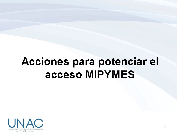 Acciones para potenciar el acceso MIPYMES 5 