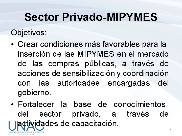 Sector Privado-MIPYMES Objetivos: • Crear condiciones más favorables para la inserción de las MIPYMES