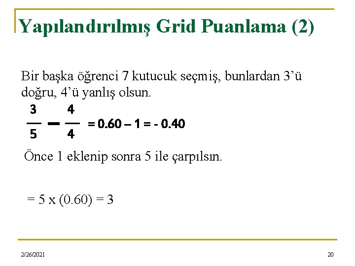 Yapılandırılmış Grid Puanlama (2) Bir başka öğrenci 7 kutucuk seçmiş, bunlardan 3’ü doğru, 4’ü