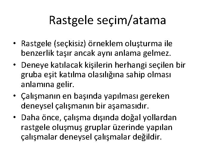 Rastgele seçim/atama • Rastgele (seçkisiz) örneklem oluşturma ile benzerlik taşır ancak aynı anlama gelmez.