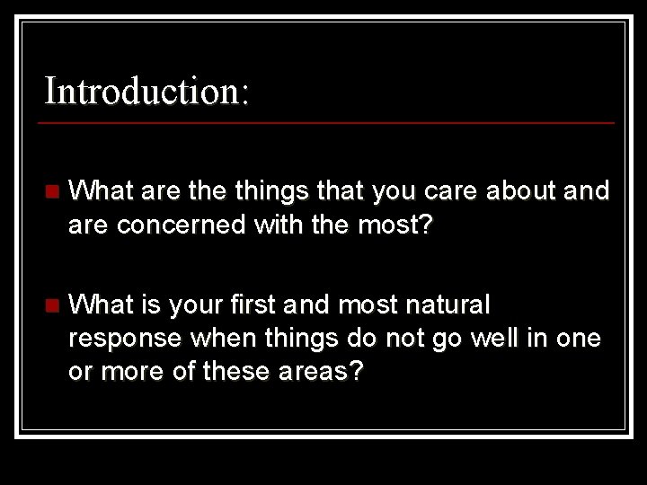 Introduction: n What are things that you care about and are concerned with the