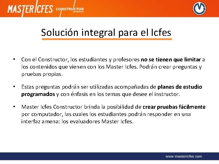 Solución integral para el Icfes • Con el Constructor, los estudiantes y profesores no