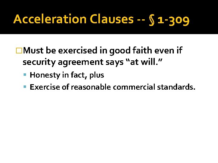 Acceleration Clauses -- § 1 -309 �Must be exercised in good faith even if