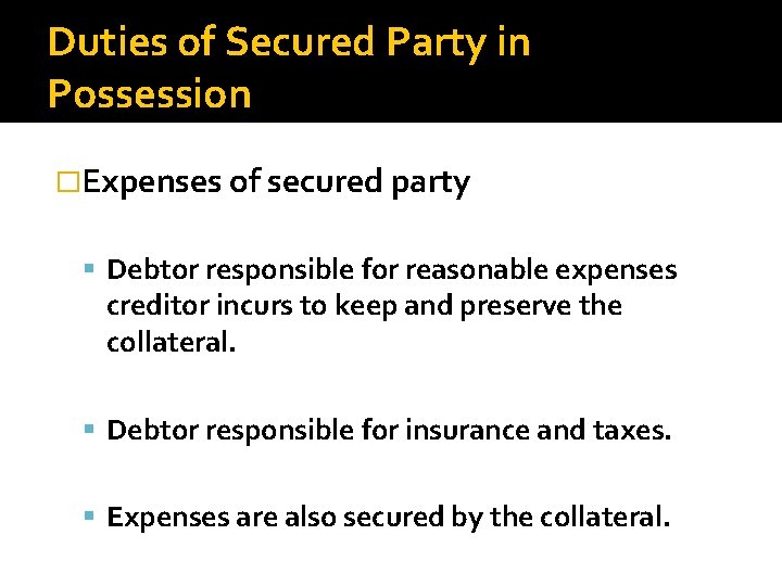 Duties of Secured Party in Possession �Expenses of secured party Debtor responsible for reasonable