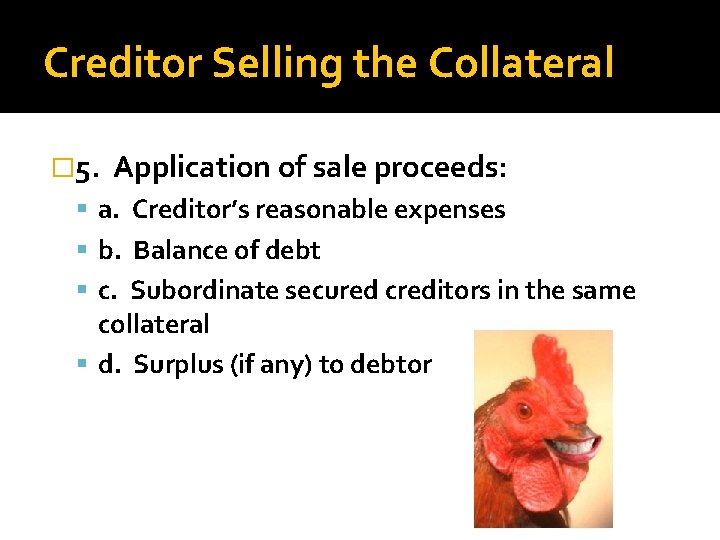 Creditor Selling the Collateral � 5. Application of sale proceeds: a. Creditor’s reasonable expenses