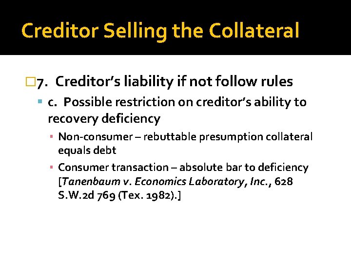 Creditor Selling the Collateral � 7. Creditor’s liability if not follow rules c. Possible