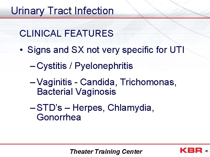 Urinary Tract Infection CLINICAL FEATURES • Signs and SX not very specific for UTI