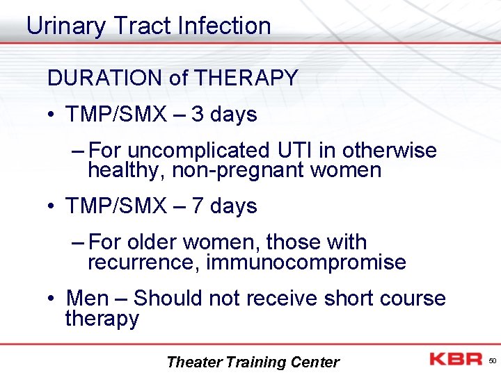 Urinary Tract Infection DURATION of THERAPY • TMP/SMX – 3 days – For uncomplicated