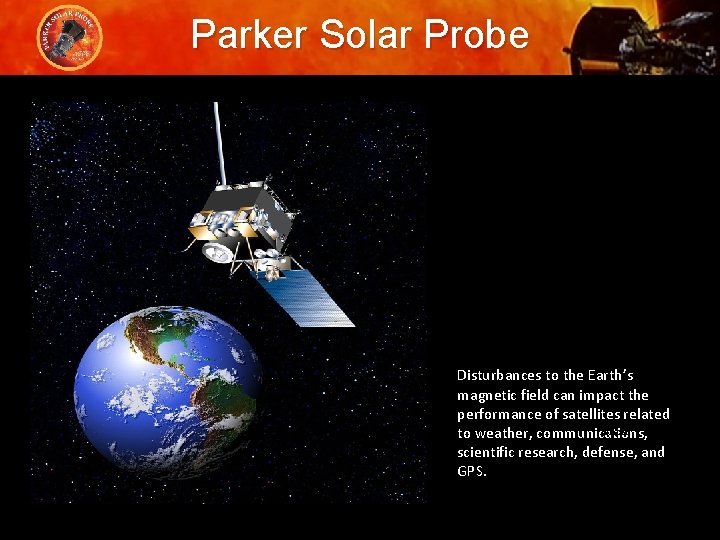 Parker Solar Probe NASA Disturbances to the Earth’s magnetic field can impact the performance