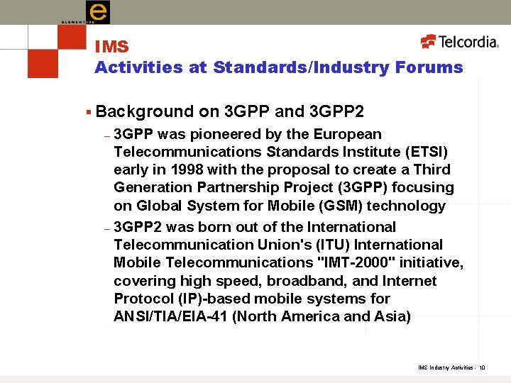 IMS Activities at Standards/Industry Forums § Background on 3 GPP and 3 GPP 2
