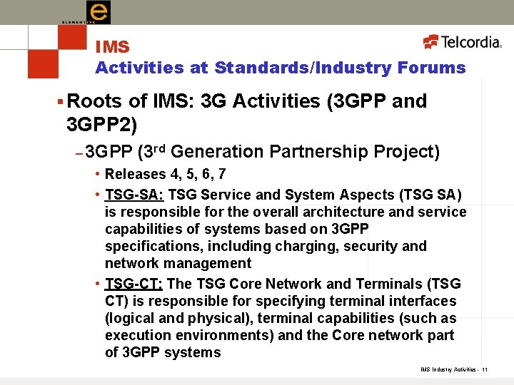 IMS Activities at Standards/Industry Forums § Roots of IMS: 3 G Activities (3 GPP