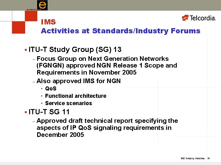 IMS Activities at Standards/Industry Forums § ITU-T Study Group (SG) 13 Focus Group on