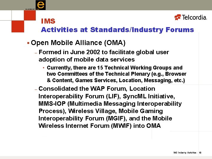 IMS Activities at Standards/Industry Forums § Open – Mobile Alliance (OMA) Formed in June