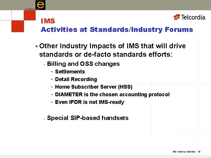 IMS Activities at Standards/Industry Forums § Other Industry Impacts of IMS that will drive