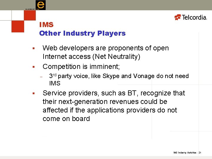 IMS Other Industry Players Web developers are proponents of open Internet access (Net Neutrality)