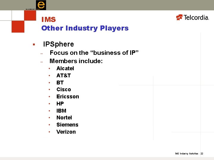 IMS Other Industry Players IPSphere § – – Focus on the “business of IP”