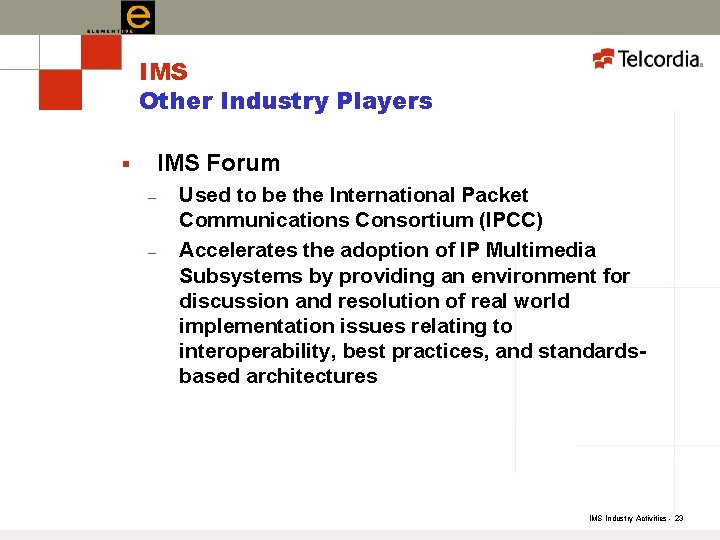 IMS Other Industry Players IMS Forum § – – Used to be the International