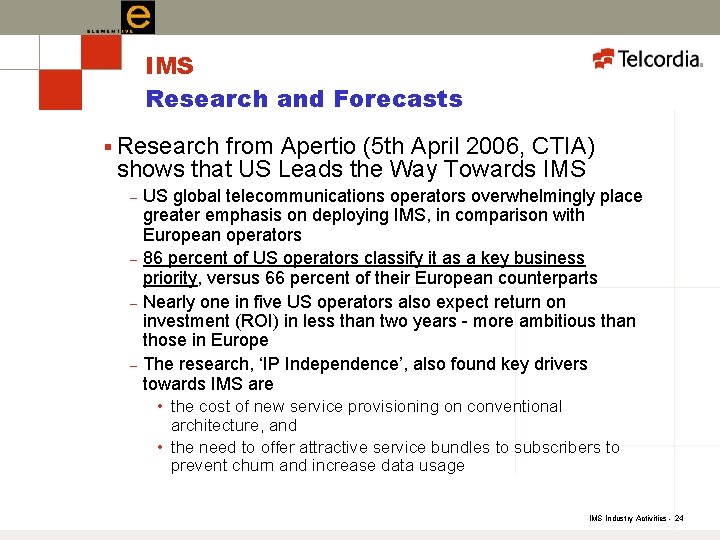 IMS Research and Forecasts § Research from Apertio (5 th April 2006, CTIA) shows