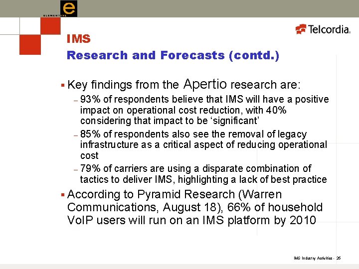 IMS Research and Forecasts (contd. ) § Key findings from the Apertio research are: