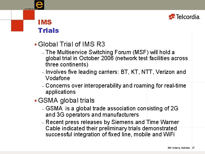 IMS Trials § Global Trial of IMS R 3 – The Multiservice Switching Forum