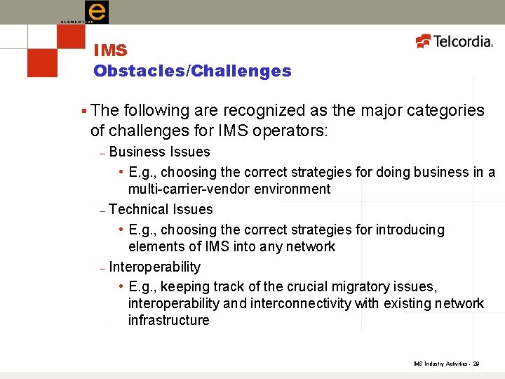 IMS Obstacles/Challenges § The following are recognized as the major categories of challenges for