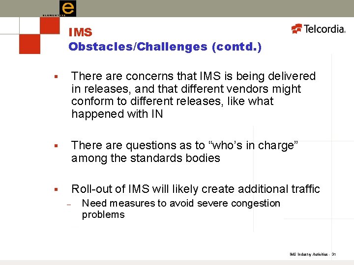 IMS Obstacles/Challenges (contd. ) § There are concerns that IMS is being delivered in