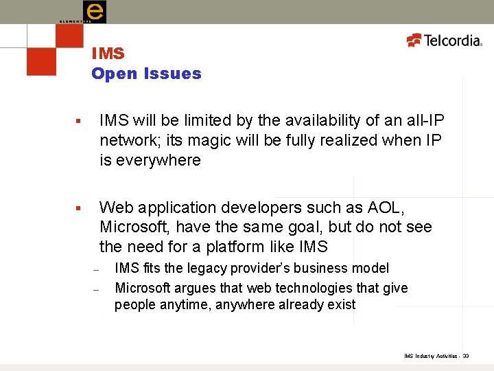 IMS Open Issues § IMS will be limited by the availability of an all-IP