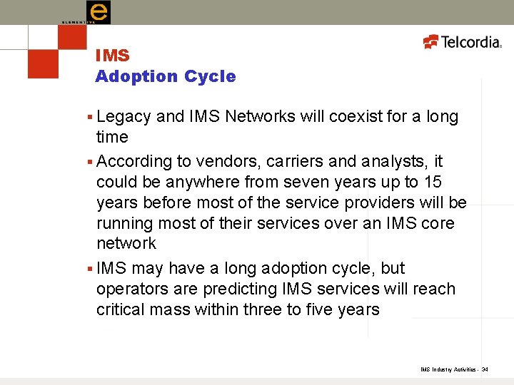 IMS Adoption Cycle § Legacy and IMS Networks will coexist for a long time