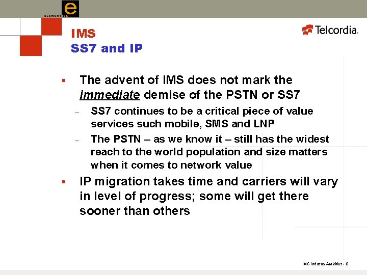 IMS SS 7 and IP The advent of IMS does not mark the immediate