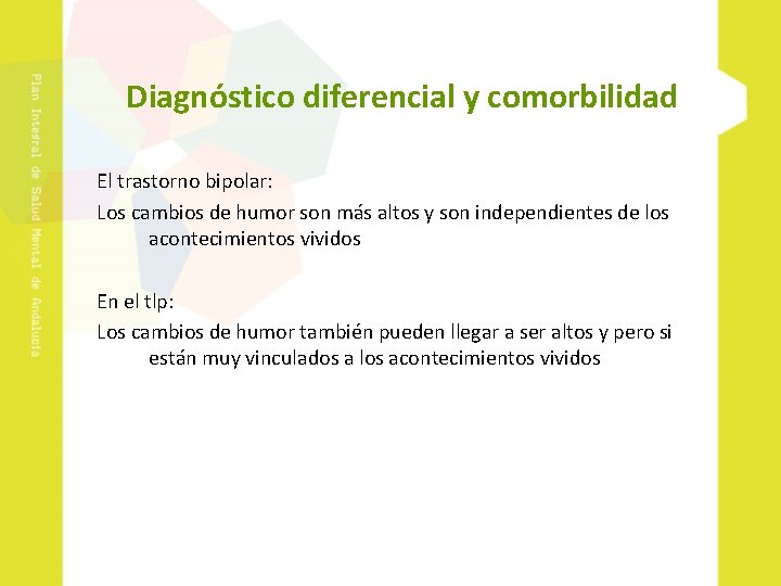 Diagnóstico diferencial y comorbilidad El trastorno bipolar: Los cambios de humor son más altos