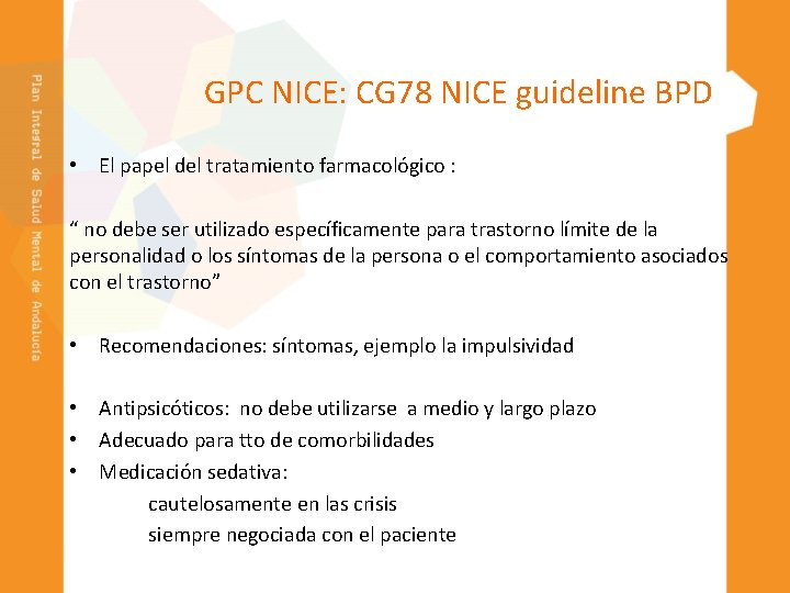 GPC NICE: CG 78 NICE guideline BPD • El papel del tratamiento farmacológico :