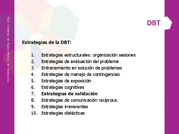 DBT Estrategias de la DBT: 1. 2. 3. 4. 5. 6. 7. 8. 9.