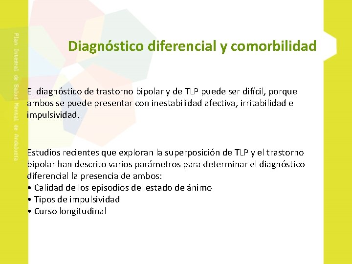 Diagnóstico diferencial y comorbilidad El diagnóstico de trastorno bipolar y de TLP puede ser