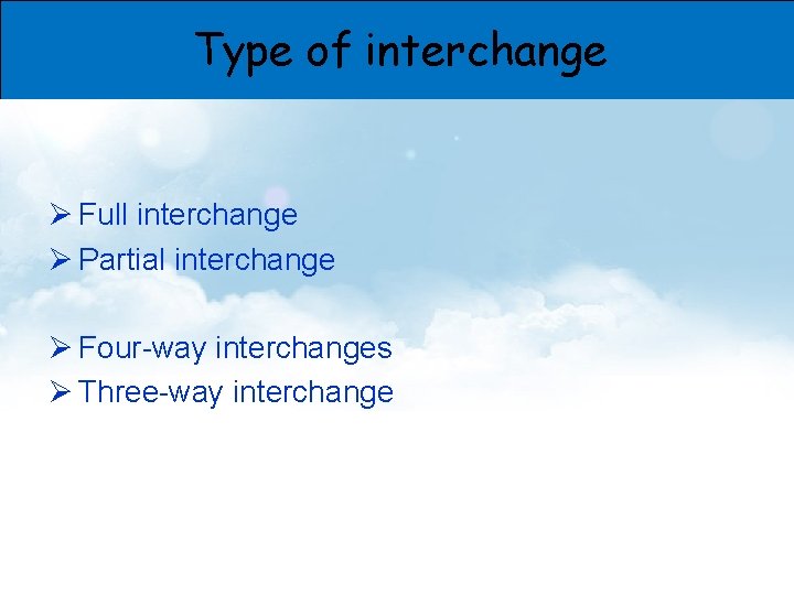 Type of interchange Ø Full interchange Ø Partial interchange Ø Four-way interchanges Ø Three-way