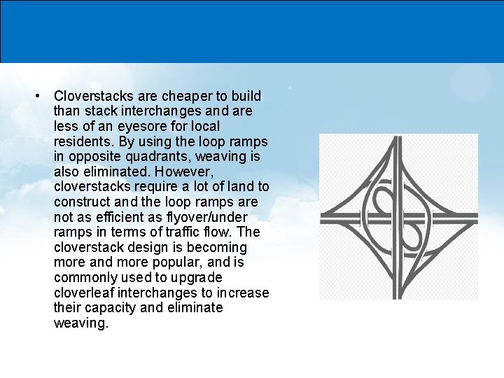  • Cloverstacks are cheaper to build than stack interchanges and are less of