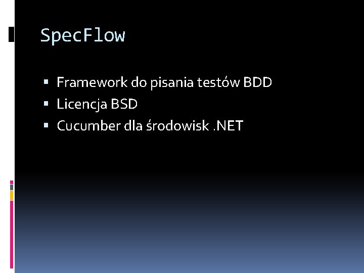 Spec. Flow Framework do pisania testów BDD Licencja BSD Cucumber dla środowisk. NET 