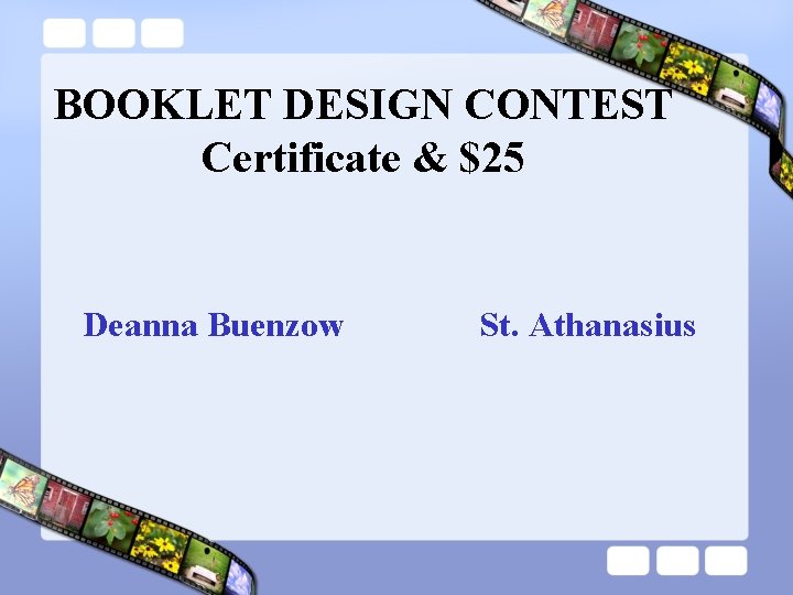 BOOKLET DESIGN CONTEST Certificate & $25 Deanna Buenzow St. Athanasius 