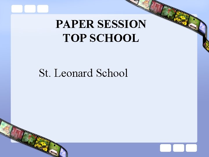 PAPER SESSION TOP SCHOOL St. Leonard School 