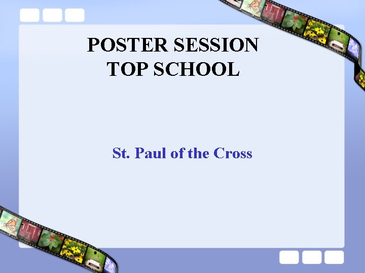 POSTER SESSION TOP SCHOOL St. Paul of the Cross 