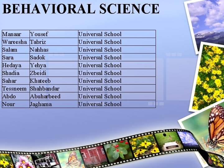 BEHAVIORAL SCIENCE Manaar Yousef Wareesha Tabriz Salam Nahhas Sara Sadok Hedaya Yehya Shadia Zbeidi