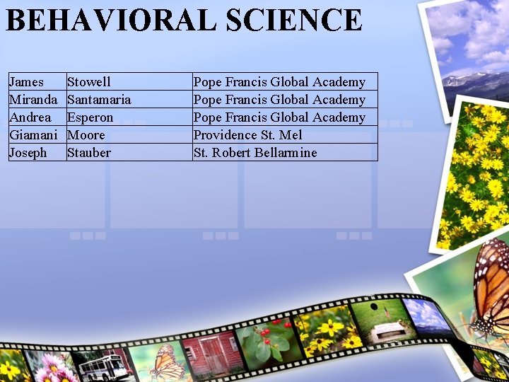 BEHAVIORAL SCIENCE James Miranda Andrea Giamani Joseph Stowell Santamaria Esperon Moore Stauber Pope Francis